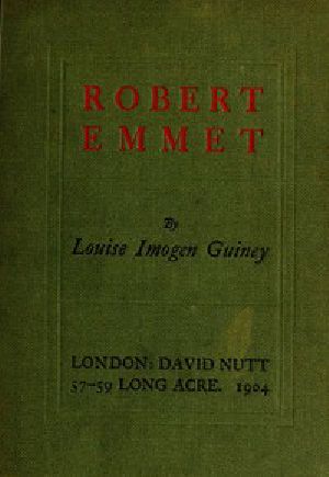 [Gutenberg 51889] • Robert Emmet: A Survey of His Rebellion and of His Romance